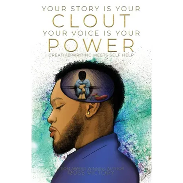 Your Story Is Your Clout. Your Voice Is Your Power.: Creative Writing Meets Self Help