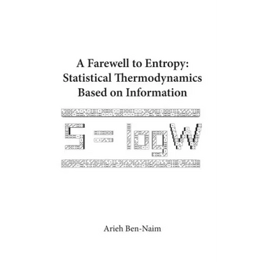 Farewell to Entropy, A: Statistical Thermodynamics Based on Information