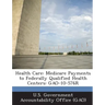Health Care: Medicare Payments to Federally Qualified Health Centers: Gao-10-576r