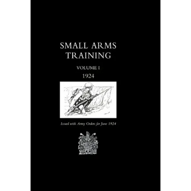 Small Arms Training 1924 Volume 1