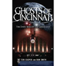 Ghosts of Cincinnati: The Dark Side of the Queen City