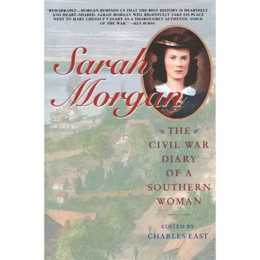 Sarah Morgan: The Civil War Diary of a Southern Woman