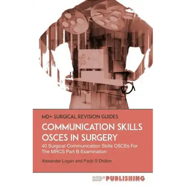 Communication Skills OSCEs In Surgery: 40 Surgical Communication OSCEs For The MRCS Part B Examination