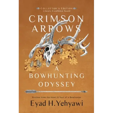 Crimson Arrows: A Bowhunting Odyssey