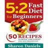 5 2 Fasting Diet For Beginners: 50 Recipes To Detox, Lose Weight And Age Gracefully