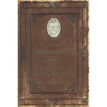 The Resurrection of Man: The Story of Adam and Eve Told