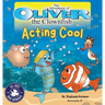 The Adventures of Oliver the Clownfish: Acting Cool