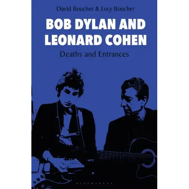 Bob Dylan and Leonard Cohen: Deaths and Entrances