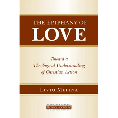 The Epiphany of Love: Toward a Theological Understanding of Christian Action