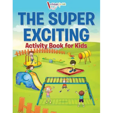 The Super Exciting Activity Book for Kids
