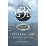 Only One God: Believe in the G3D in YOU!