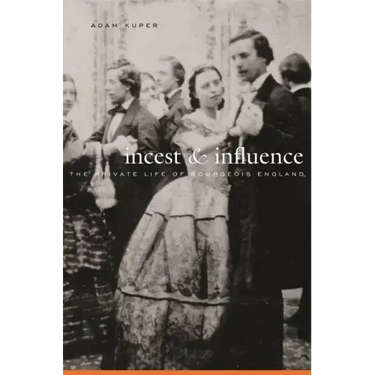 Incest and Influence: The Private Life of Bourgeois England