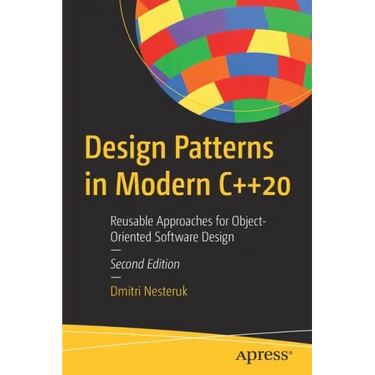 Design Patterns in Modern C++20: Reusable Approaches for Object-Oriented Software Design