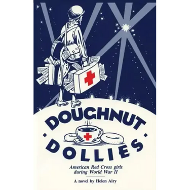 Doughnut Dollies: American Red Cross girls during World War II