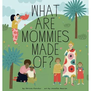 What Are Mommies Made Of?: A Gift Book for New Moms