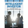 Intelligent Investor: The Ultimate Guide to Successful Investing