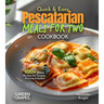 Quick and Easy Pescatarian Meals for Two: 100+ Simple Recipes for Couples, Pictures Included