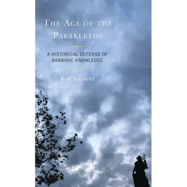 The Age of the Parákletos: A Historical Defense of Rabbinic Knowledge