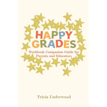 Happy Grades: Workbook Companion Guide for Parents and Educators