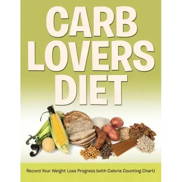 Carb Lovers Diet: Record Your Weight Loss Progress (with Calorie Counting Chart)