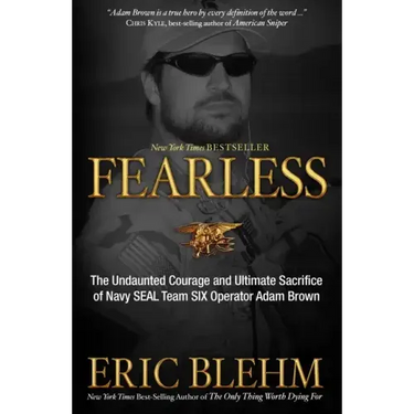 Fearless: The Undaunted Courage and Ultimate Sacrifice of Navy SEAL Team SIX Operator Adam Brown