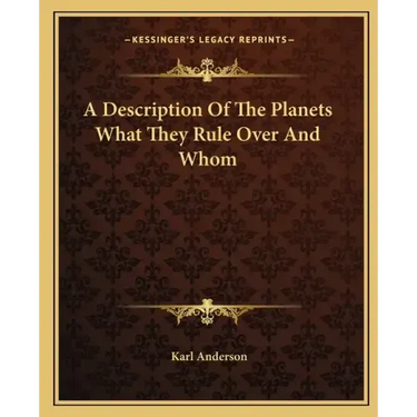 A Description of the Planets What They Rule Over and Whom