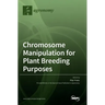 Chromosome Manipulation for Plant Breeding Purposes