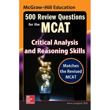 McGraw-Hill Education 500 Review Questions for the McAt: Critical Analysis and Reasoning Skills