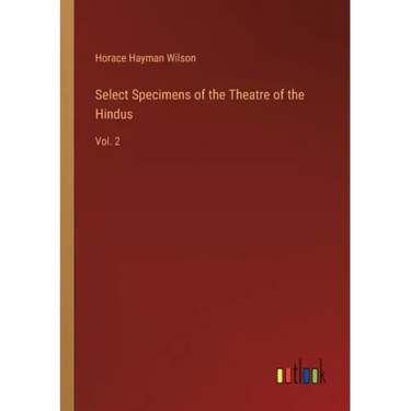 Select Specimens of the Theatre of the Hindus: Vol. 2