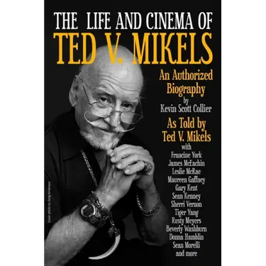 The Life and Cinema of Ted V. Mikels