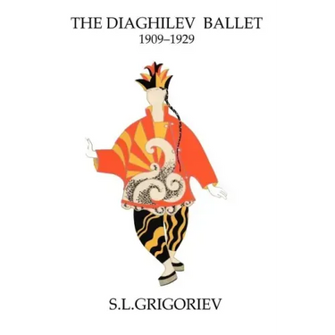 The Diaghilev Ballet 1909 - 1929