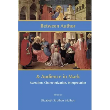 Between Author and Audience in Mark: Narration, Characterization, Interpretation