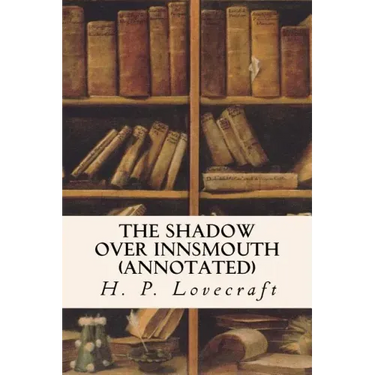 The Shadow Over Innsmouth (annotated)