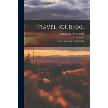 Travel Journal: Texas and Mexico, 1845-1850