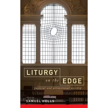 Liturgy on the Edge: Pastoral and Attractional Worship