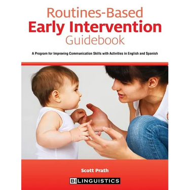 Routines-Based Early Intervention Guidebook: A Program for Improving Communication Skills with Activities in English and Spanish