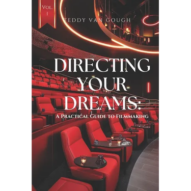 Directing Your Dreams: A Practical Guide to Filmmaking