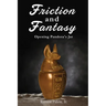 Friction and Fantasy: Opening Pandora's Jar