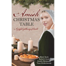 An Amish Christmas Table: Four Amish Christmas Sweet Romance Stories