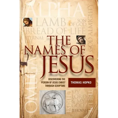 The Names of Jesus: Discovering the Person of Jesus Christ through Scripture