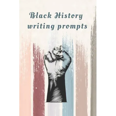 Black History Writing prompts: 29 prompts with an end page listing all the important events in black history in chronological order