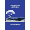 The Betrothed; From the Italian of Alessandro Manzoni