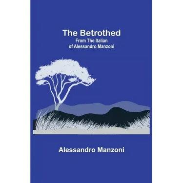 The Betrothed; From the Italian of Alessandro Manzoni