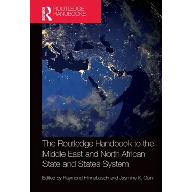 The Routledge Handbook to the Middle East and North African State and States System
