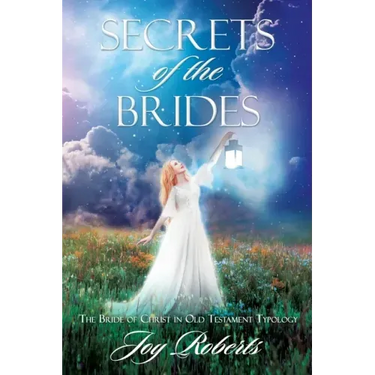 Secrets of the Brides: The Bride of Christ in Old Testament Typology