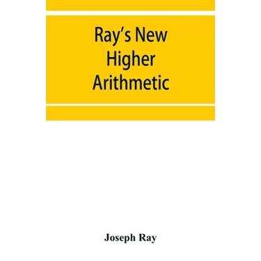 Ray's New higher arithmetic: a revised edition of the Higher arithmetic