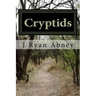 Cryptids: Urban Legends and Other Strange Things in America