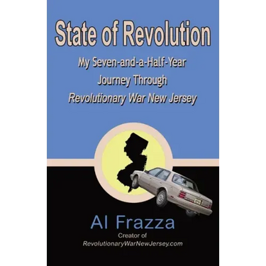 State of Revolution: My Seven-and-a-Half-Year Journey Through Revolutionary War New Jersey