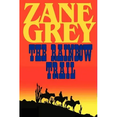 The Rainbow Trail (a Romantic Sequel to Riders of the Purple Sage)