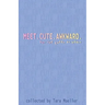 Meet. Cute. Awkward.: For the Queer at Heart